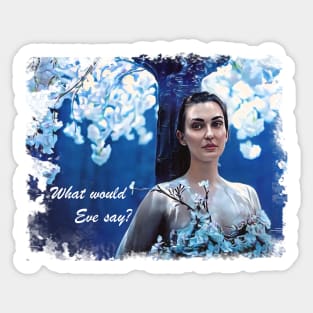 What Would Eve Say Sticker